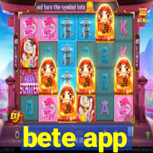 bete app